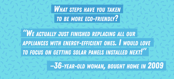 What steps have you taken to be more eco-friendly?